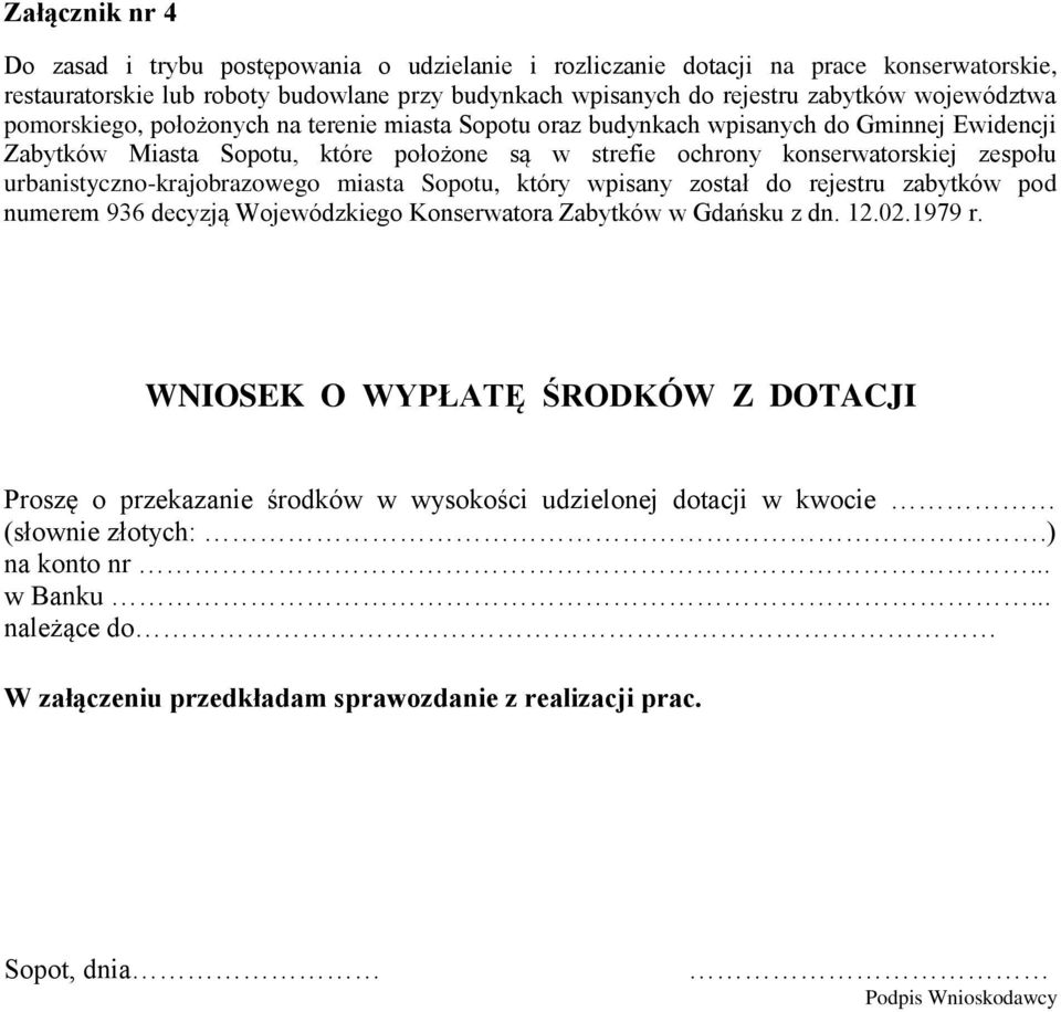 urbanistyczno-krajobrazowego miasta Sopotu, który wpisany został do rejestru zabytków pod numerem 936 decyzją Wojewódzkiego Konserwatora Zabytków w Gdańsku z dn. 12.02.1979 r.