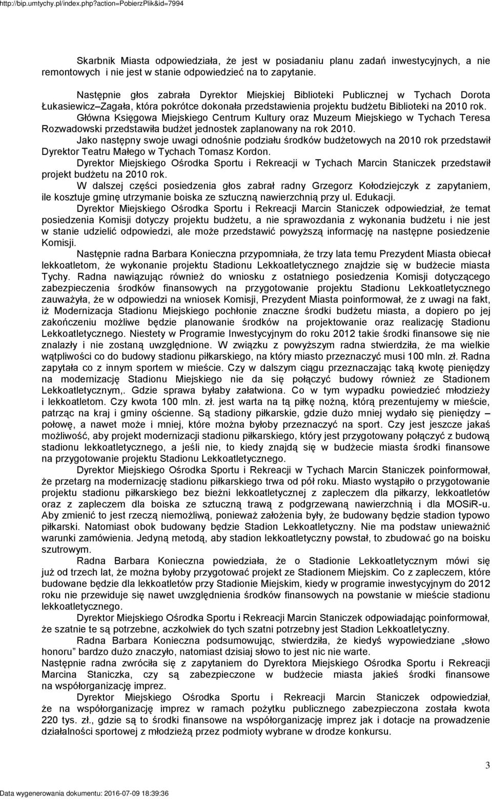 Główna Księgowa Miejskiego Centrum Kultury oraz Muzeum Miejskiego w Tychach Teresa Rozwadowski przedstawiła budżet jednostek zaplanowany na rok 2010.