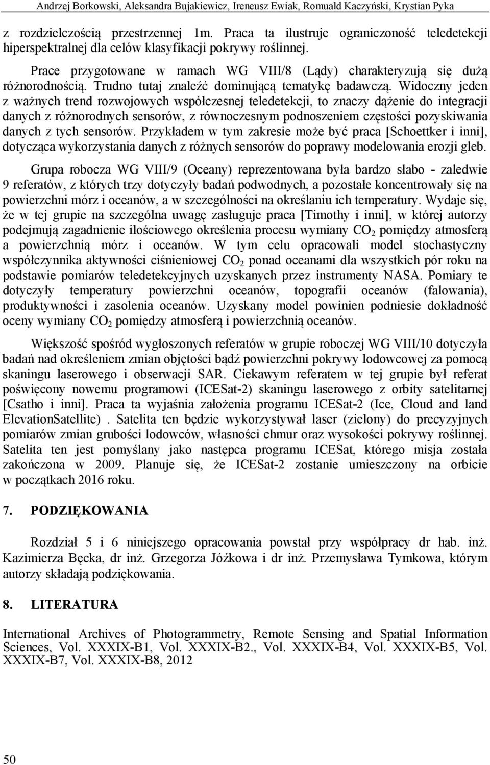 Trudno tutaj znaleźć dominującą tematykę badawczą.