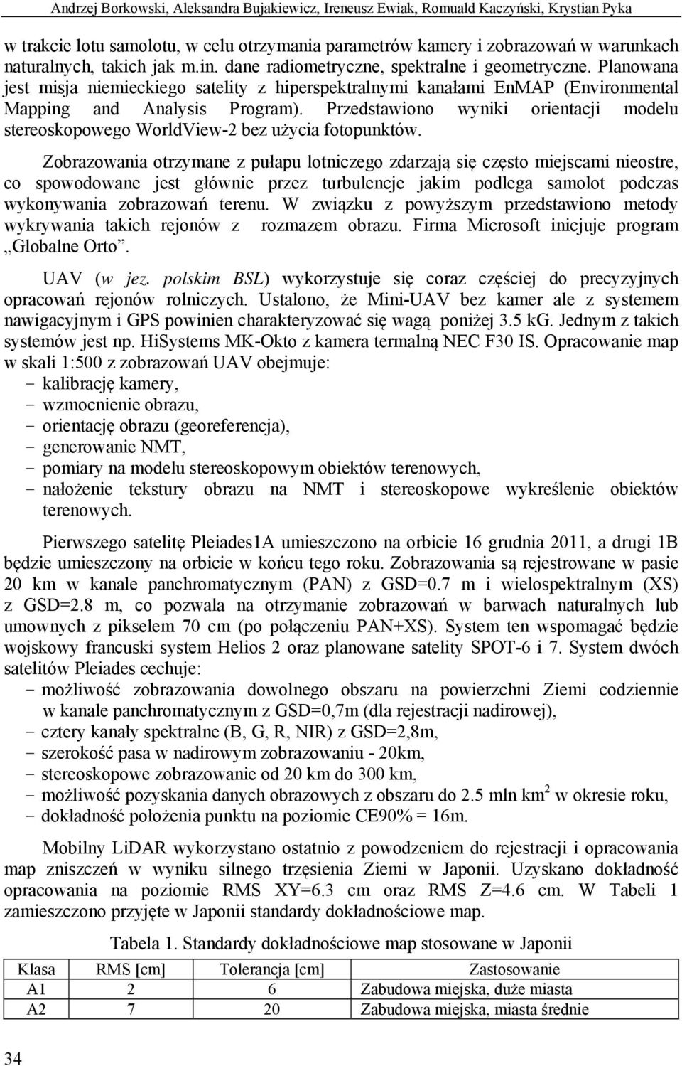 Przedstawiono wyniki orientacji modelu stereoskopowego WorldView-2 bez użycia fotopunktów.