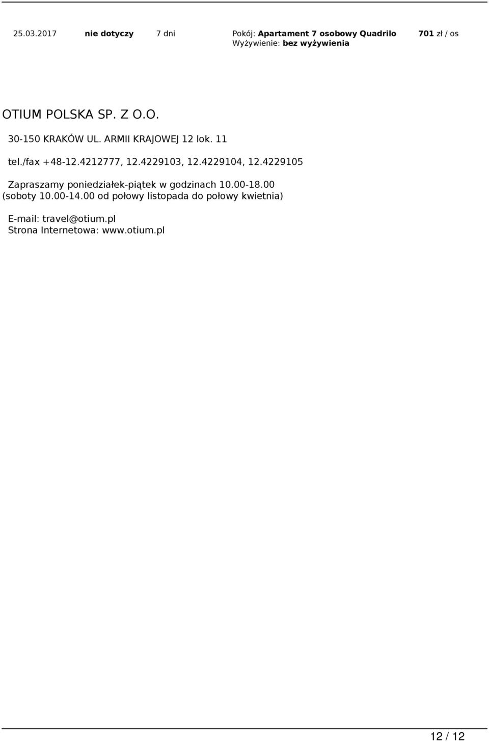 ARMII KRAJOWEJ 12 lok. 11 tel./fax +48-12.4212777, 12.4229103, 12.4229104, 12.