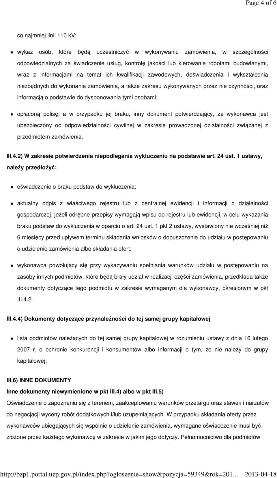 informacją o podstawie do dysponowania tymi osobami; opłaconą polisę, a w przypadku jej braku, inny dokument potwierdzający, że wykonawca jest ubezpieczony od odpowiedzialności cywilnej w zakresie