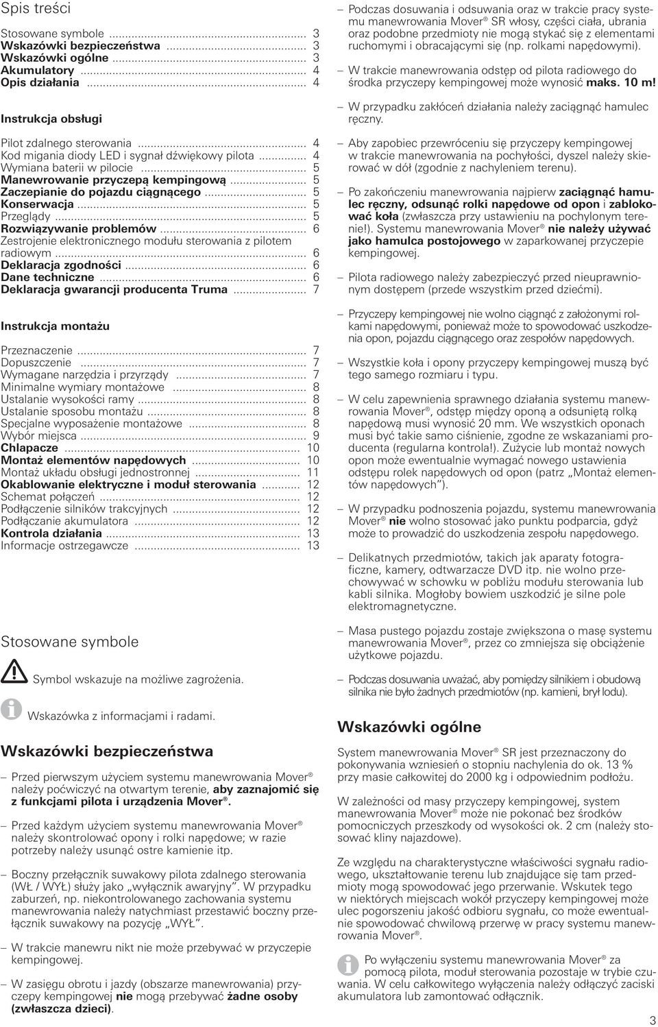 .. 5 Rozwiązywanie problemów... 6 Zestrojenie elektronicznego modułu sterowania z pilotem radiowym... 6 Deklaracja zgodności... 6 Dane techniczne... 6 Deklaracja gwarancji producenta Truma.