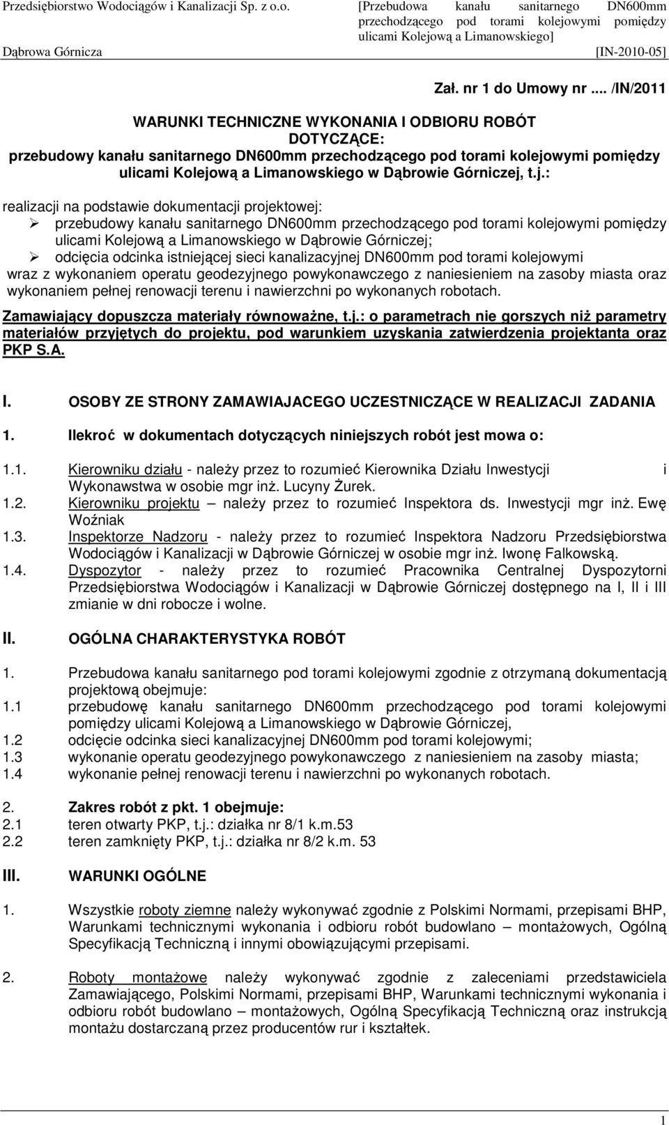 t.j.: realizacji na podstawie dokumentacji projektowej: przebudowy kanału sanitarnego DN600mm ulicami Kolejową a Limanowskiego w Dąbrowie Górniczej; odcięcia odcinka istniejącej sieci kanalizacyjnej