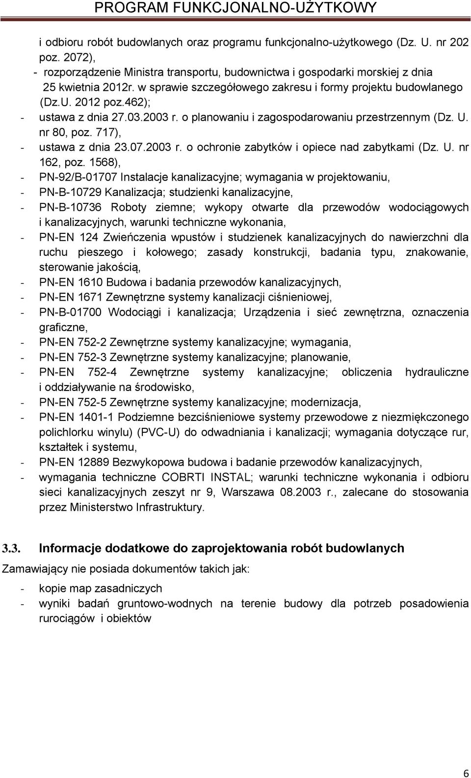 717), - ustawa z dnia 23.07.2003 r. o ochronie zabytków i opiece nad zabytkami (Dz. U. nr 162, poz.