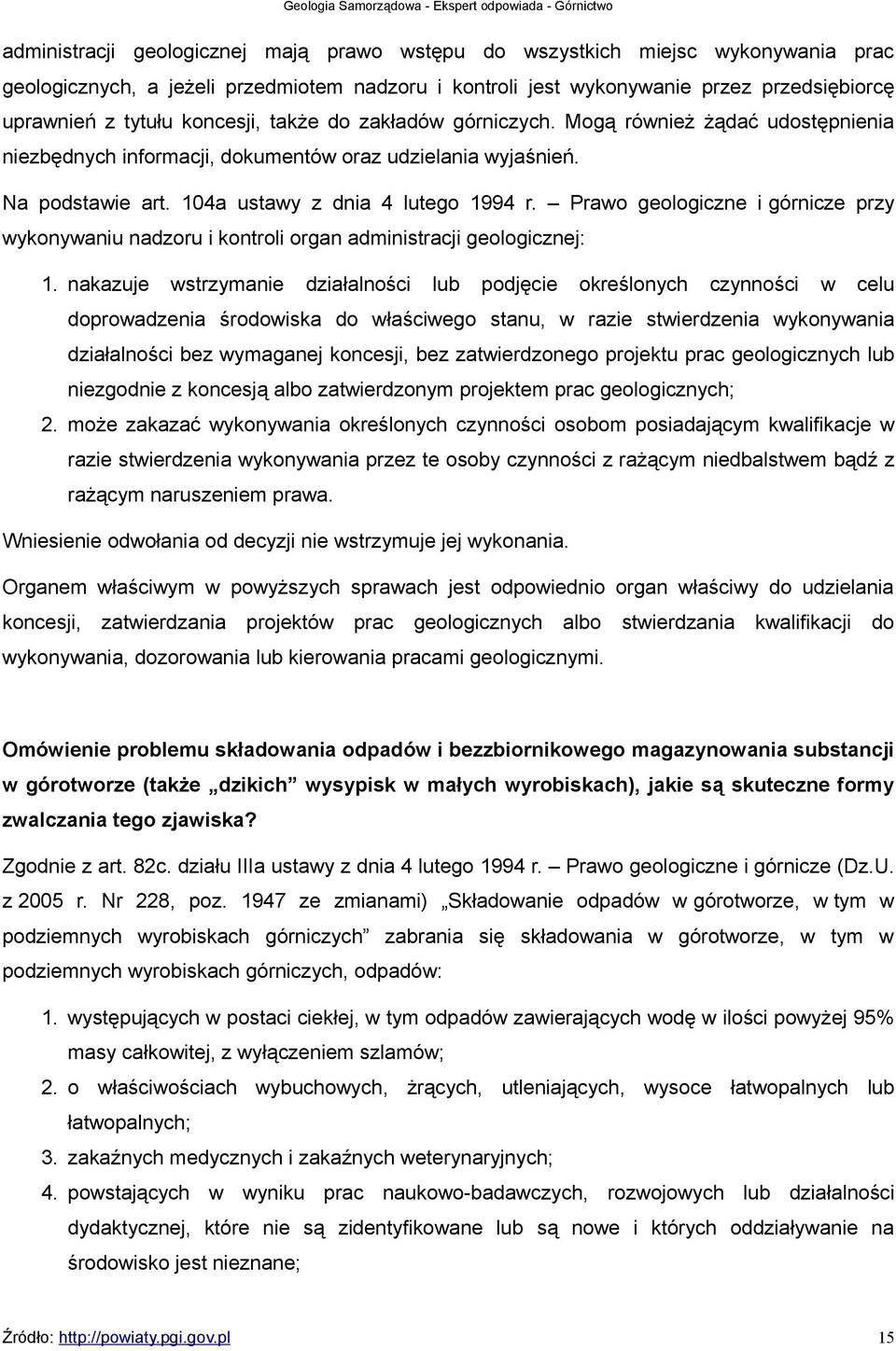 Prawo geologiczne i górnicze przy wykonywaniu nadzoru i kontroli organ administracji geologicznej: 1.