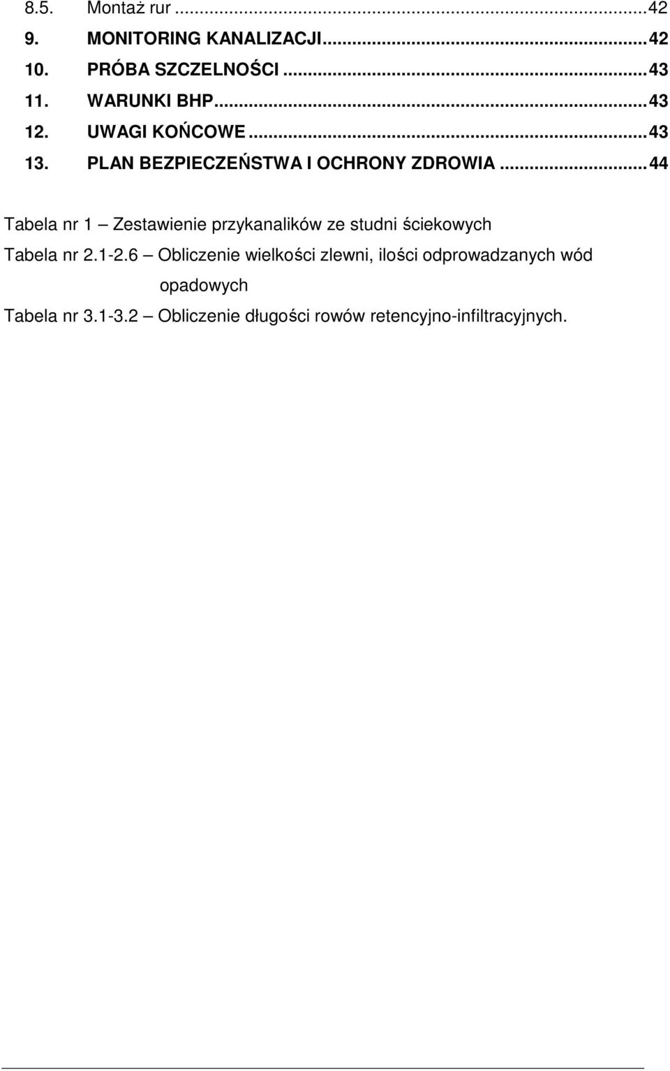 ..44 Tabela nr 1 Zestawienie przykanalików ze studni ściekowych Tabela nr 2.1-2.