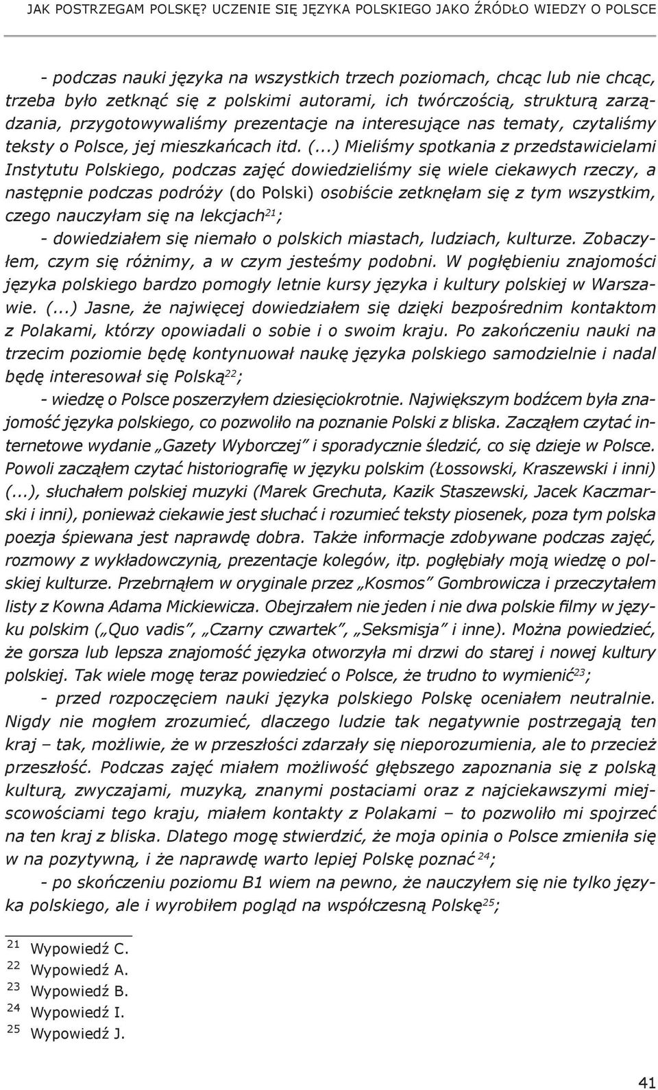 strukturą zarządzania, przygotowywaliśmy prezentacje na interesujące nas tematy, czytaliśmy teksty o Polsce, jej mieszkańcach itd. (.