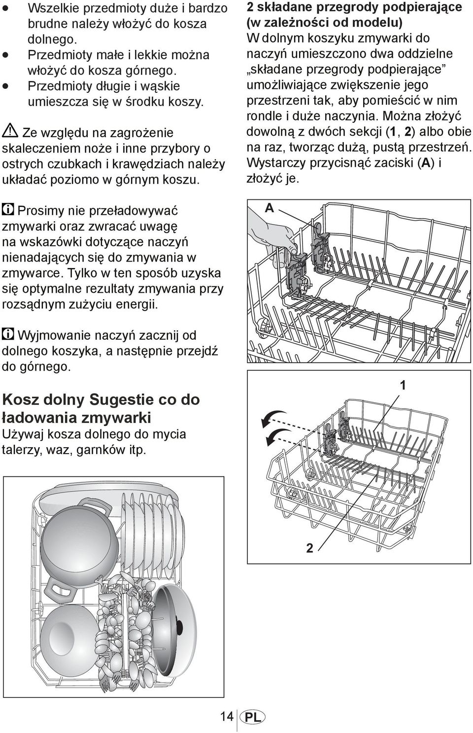 Prosimy nie przeładowywać zmywarki oraz zwracać uwagę na wskazówki dotyczące naczyń nienadających się do zmywania w zmywarce.