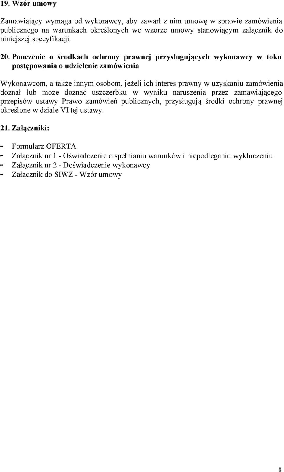 Pouczenie o środkach ochrony prawnej przysługujących wykonawcy w toku postępowania o udzielenie zamówienia Wykonawcom, a także innym osobom, jeżeli ich interes prawny w uzyskaniu