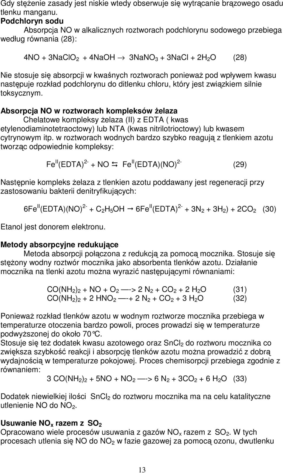 roztworach poniewaŝ pod wpływem kwasu następuje rozkład podchlorynu do ditlenku chloru, który jest związkiem silnie toksycznym.