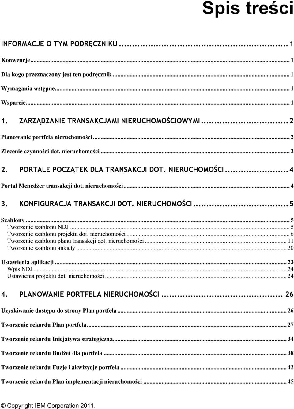 KONFIGURACJA TRANSAKCJI DOT. NIERUCHOMOŚCI... 5 Szablony... 5 Tworzenie szablonu NDJ... 5 Tworzenie szablonu projektu dot. nieruchomości... 6 Tworzenie szablonu planu transakcji dot. nieruchomości... 11 Tworzenie szablonu ankiety.