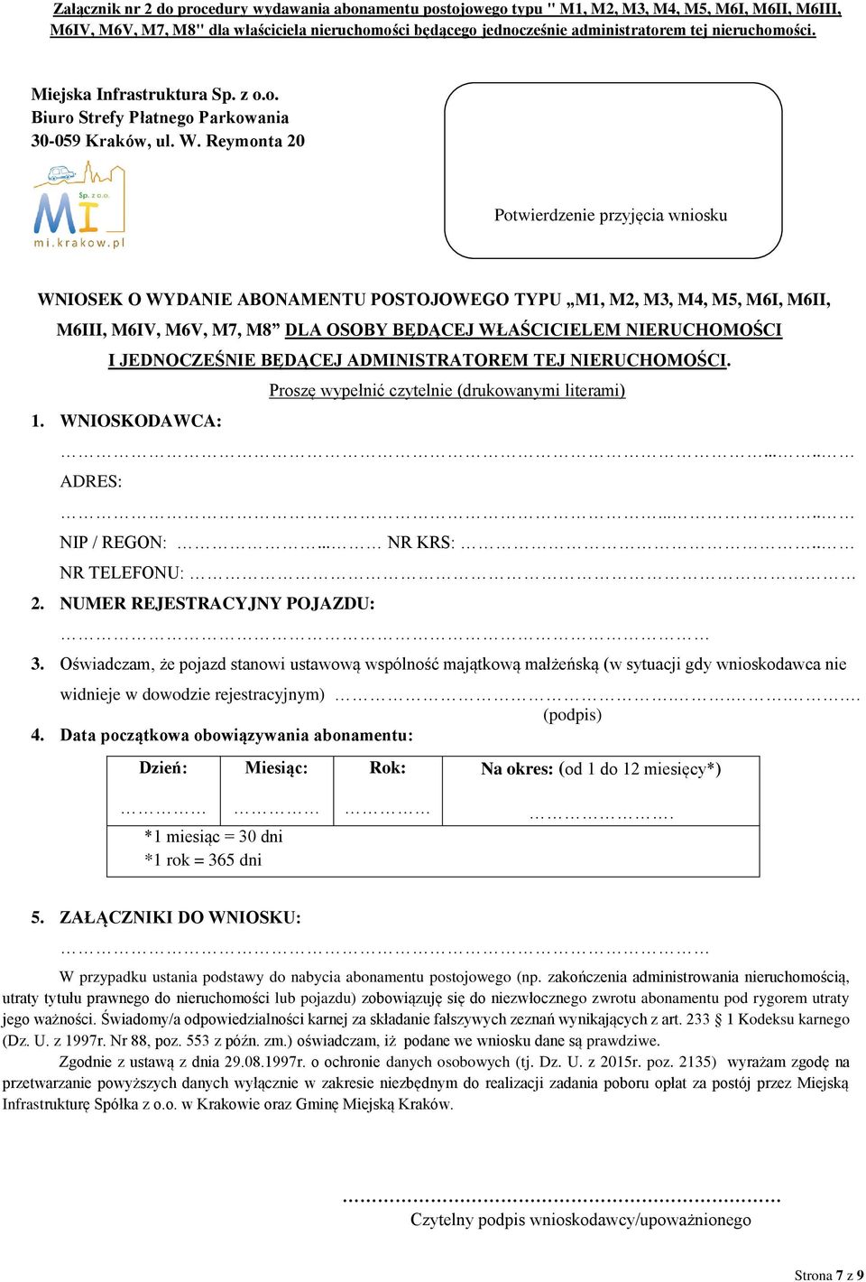 Reymonta 20 Potwierdzenie przyjęcia wniosku WNIOSEK O WYDANIE ABONAMENTU POSTOJOWEGO TYPU M1, M2, M3, M4, M5, M6I, M6II, M6III, M6IV, M6V, M7, M8 DLA OSOBY BĘDĄCEJ WŁAŚCICIELEM NIERUCHOMOŚCI I