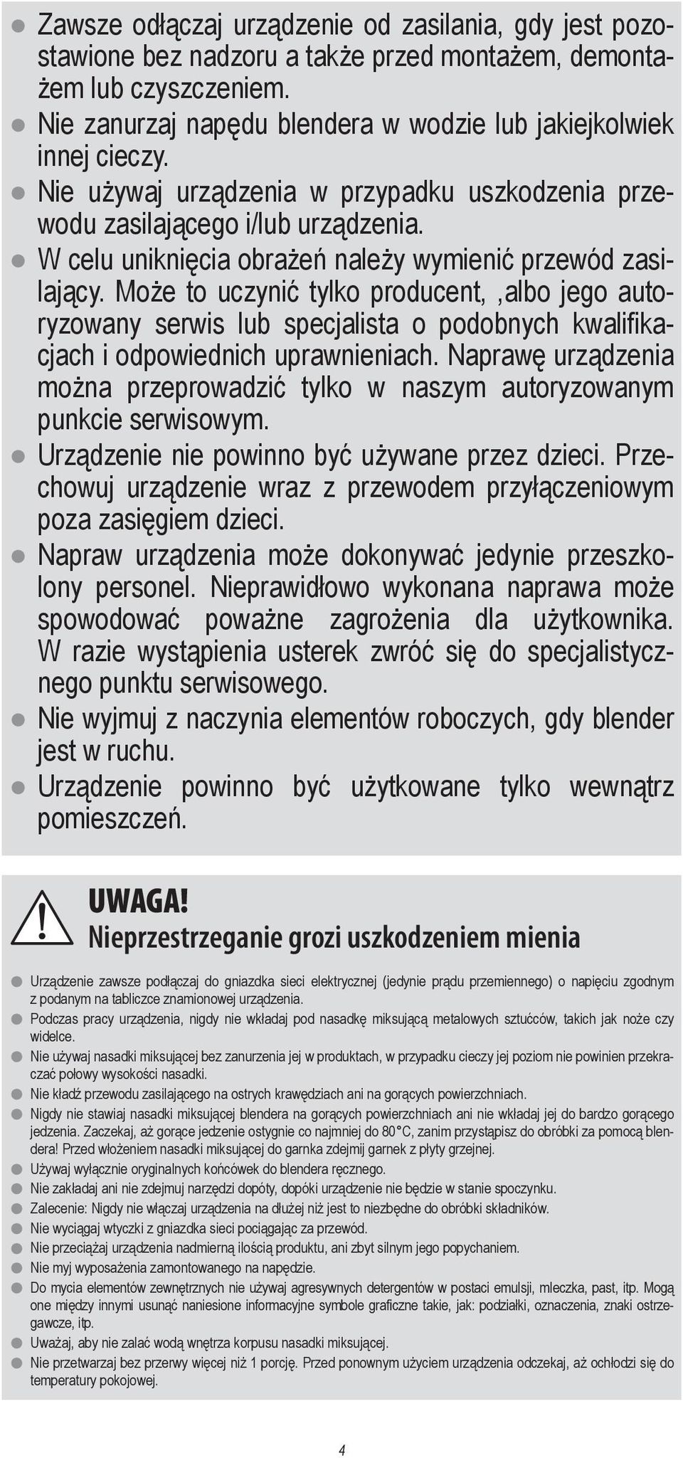 Może to uczynić tylko producent,,albo jego autoryzowany serwis lub specjalista o podobnych kwalifikacjach i odpowiednich uprawnieniach.