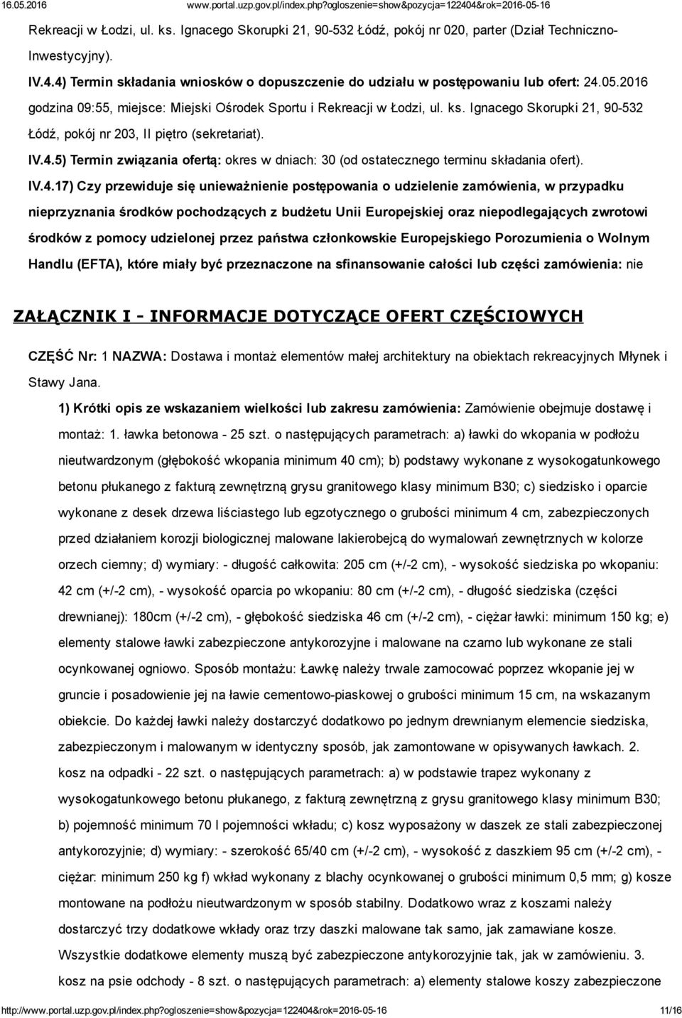 Ignacego Skorupki 21, 90 532 Łódź, pokój nr 203, II piętro (sekretariat). IV.4.