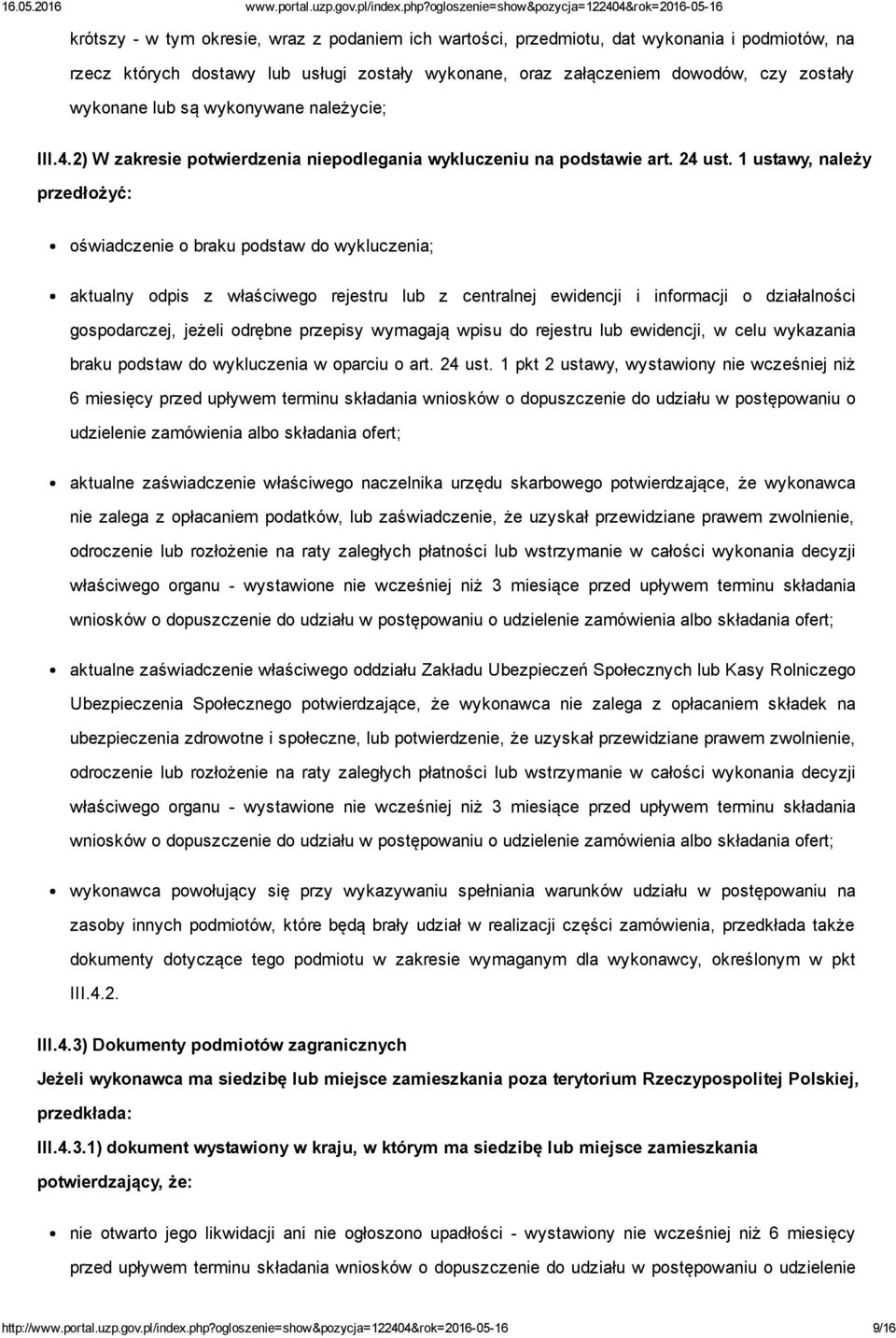 1 ustawy, należy przedłożyć: oświadczenie o braku podstaw do wykluczenia; aktualny odpis z właściwego rejestru lub z centralnej ewidencji i informacji o działalności gospodarczej, jeżeli odrębne