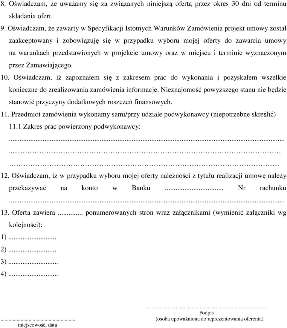 w projekcie umowy oraz w miejscu i terminie wyznaczonym przez Zamawiającego. 10.