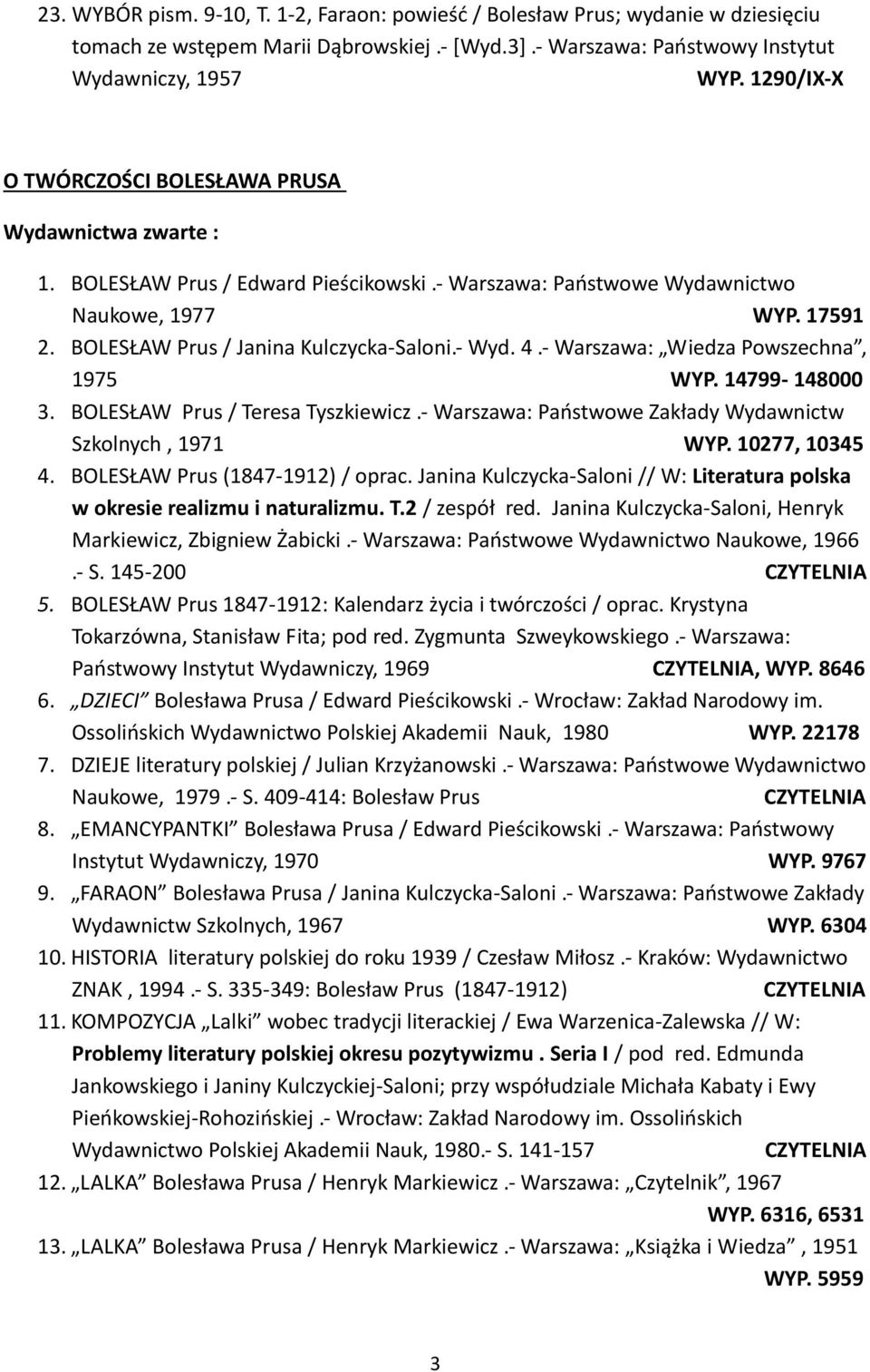 BOLESŁAW Prus / Teresa Tyszkiewicz.- Warszawa: Państwowe Zakłady Wydawnictw Szkolnych, 1971 WYP. 10277, 10345 4. BOLESŁAW Prus (1847-1912) / oprac.