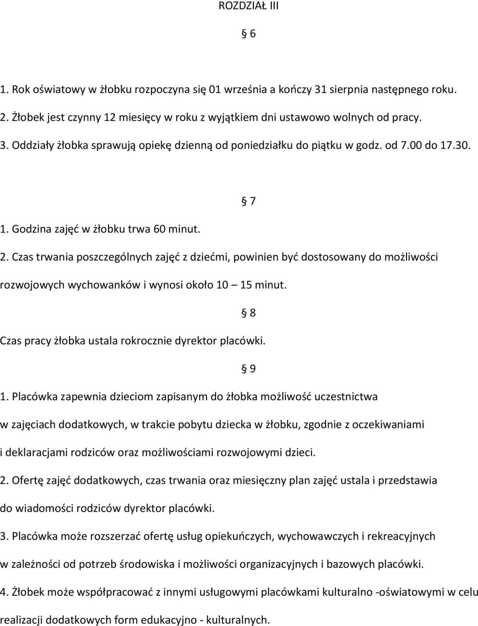 8 Czas pracy żłobka ustala rokrocznie dyrektor placówki. 9 1.