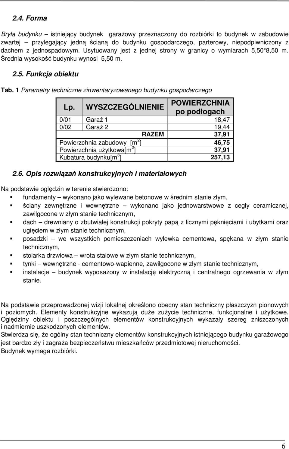 1 Parametry techniczne zinwentaryzowanego budynku gospodarczego Lp.