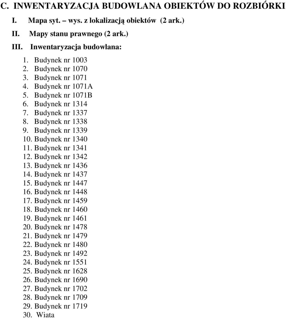 Budynek nr 1341 12. Budynek nr 1342 13. Budynek nr 1436 14. Budynek nr 1437 15. Budynek nr 1447 16. Budynek nr 1448 17. Budynek nr 1459 18. Budynek nr 1460 19. Budynek nr 1461 20.