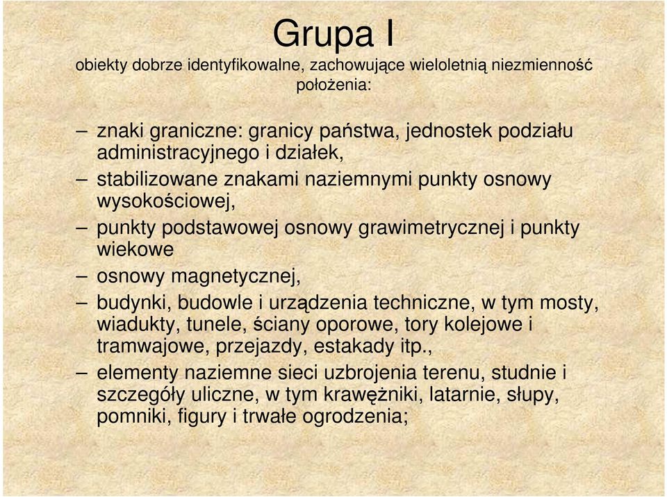 osnowy magnetycznej, budynki, budowle i urządzenia techniczne, w tym mosty, wiadukty, tunele, ściany oporowe, tory kolejowe i tramwajowe, przejazdy,