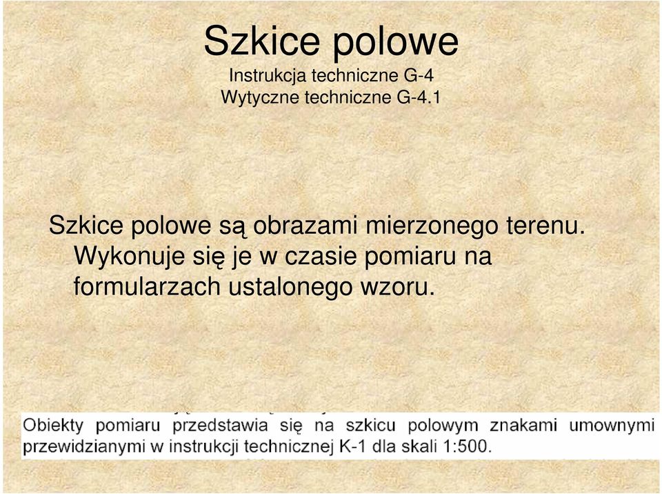 1 Szkice polowe są obrazami mierzonego