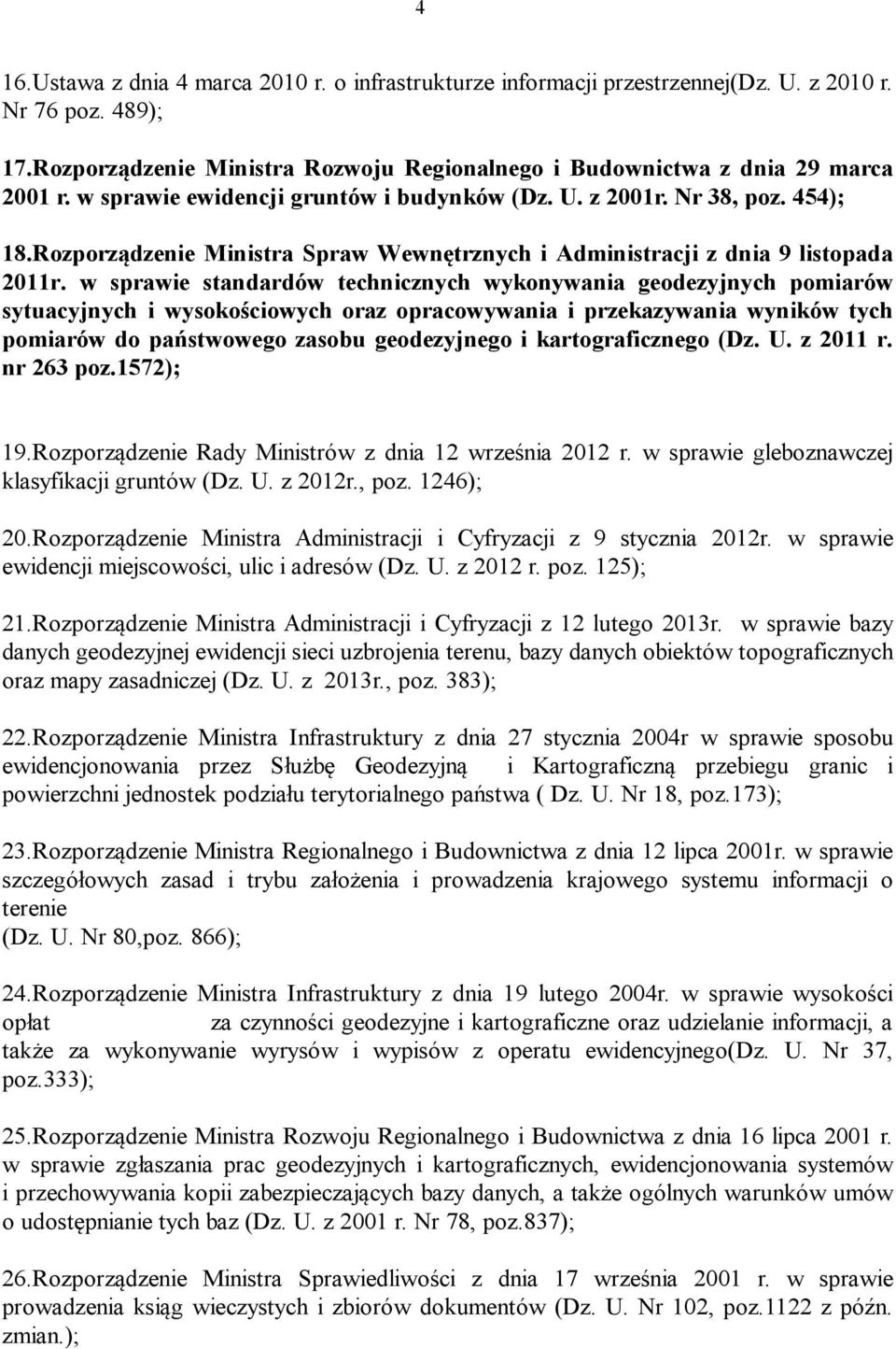 w sprawie standardów technicznych wykonywania geodezyjnych pomiarów sytuacyjnych i wysokościowych oraz opracowywania i przekazywania wyników tych pomiarów do państwowego zasobu geodezyjnego i