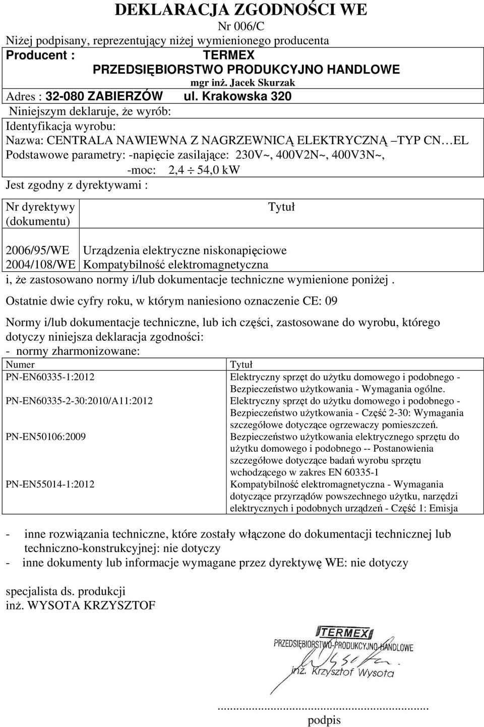 Podstawowe parametry: -napięcie zasilające: 230V~, 400V2N~,