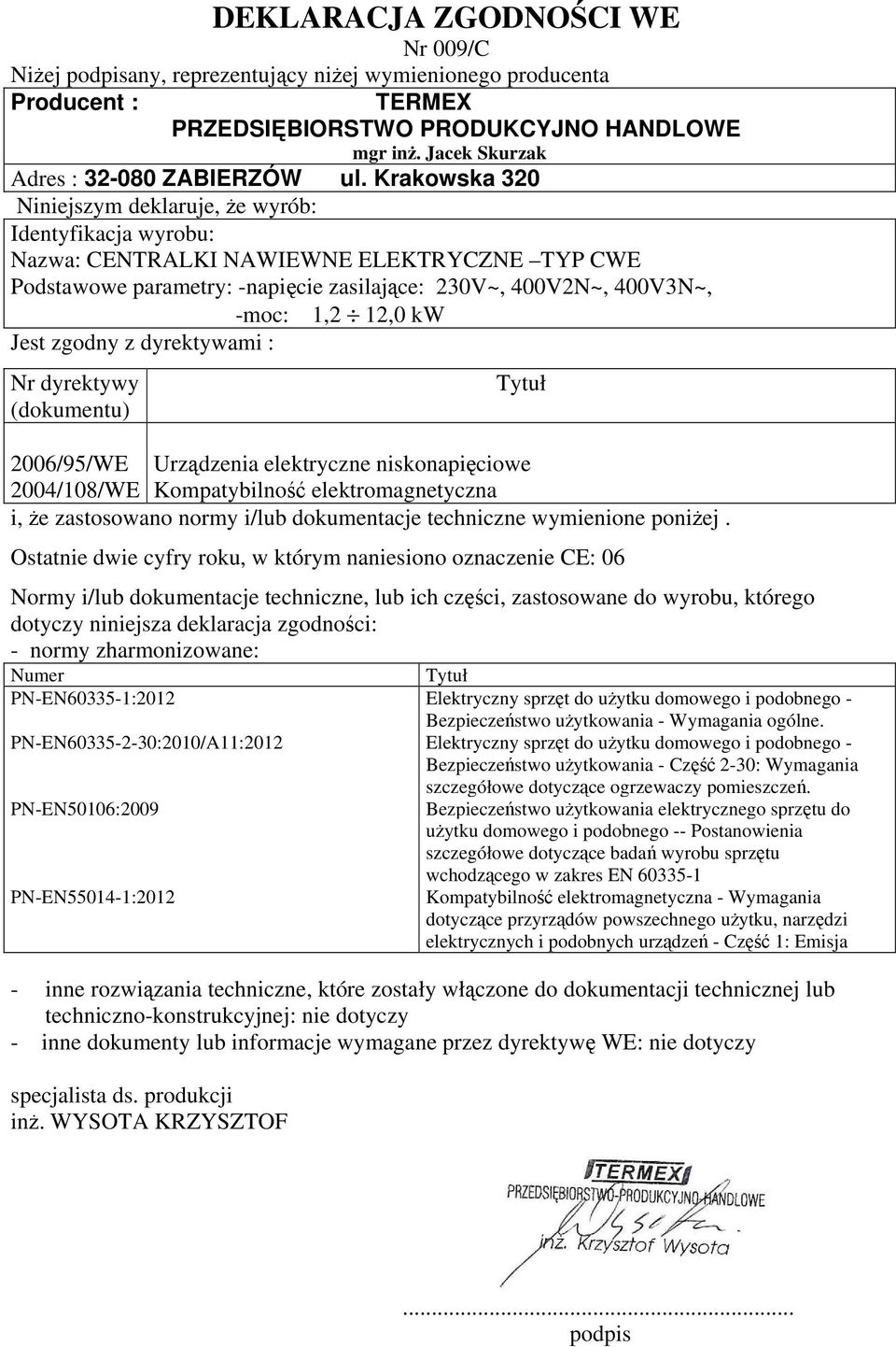 Podstawowe parametry: -napięcie zasilające: 230V~, 400V2N~,