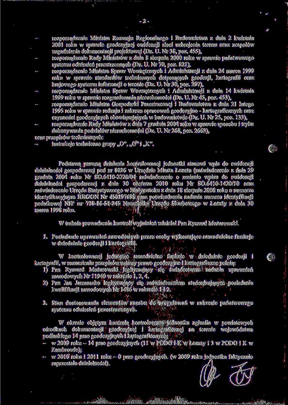 821), rozporządzenie Ministra Spraw Wewnętrznych i Administracji z dnia 24 marca 1999 roku w sprawie standardów technicznych dotyczących geodezji, kartografii oraz krajowego systemu informacji o