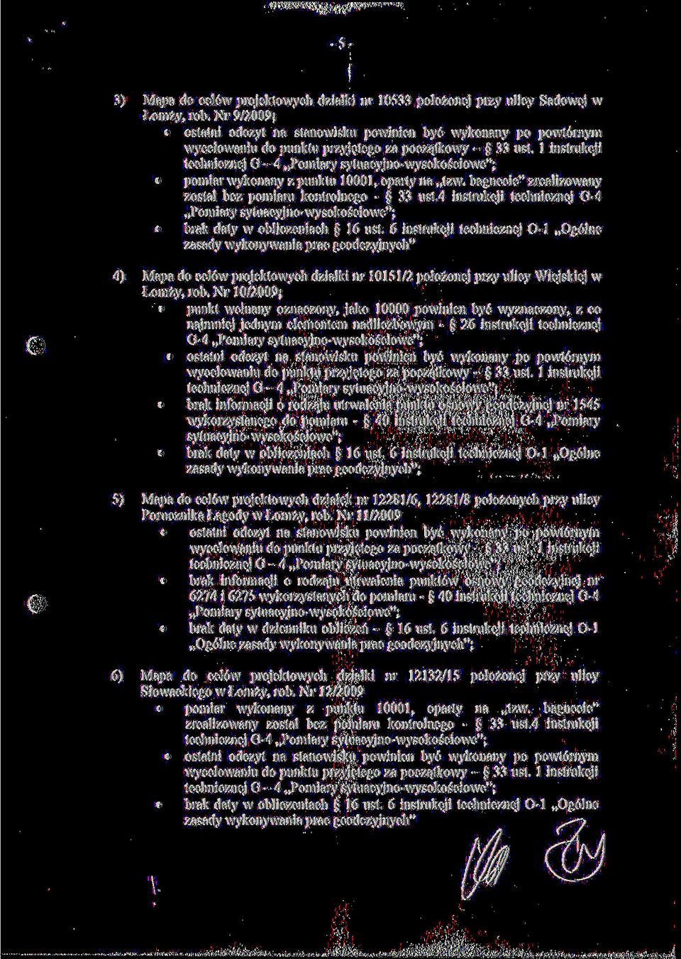 l instrukcji technicznej G - 4 Pomiary sytuacyjno-wysokościowe"; pomiar wykonany z punktu 10001, oparty na tzw. bagnecie" zrealizowany został bez pomiaru kontrolnego - 33 ust.