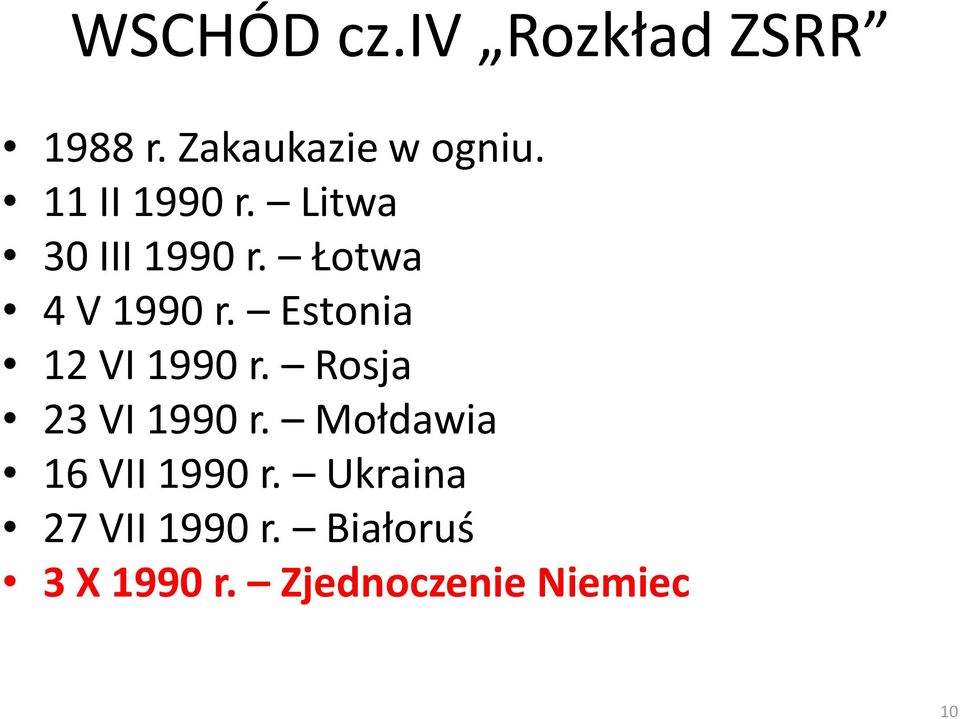 Estonia 12 VI 1990 r. Rosja 23 VI 1990 r.