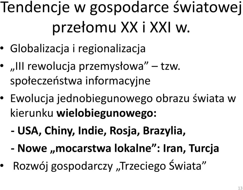 społeczeństwa informacyjne Ewolucja jednobiegunowego obrazu świata w kierunku