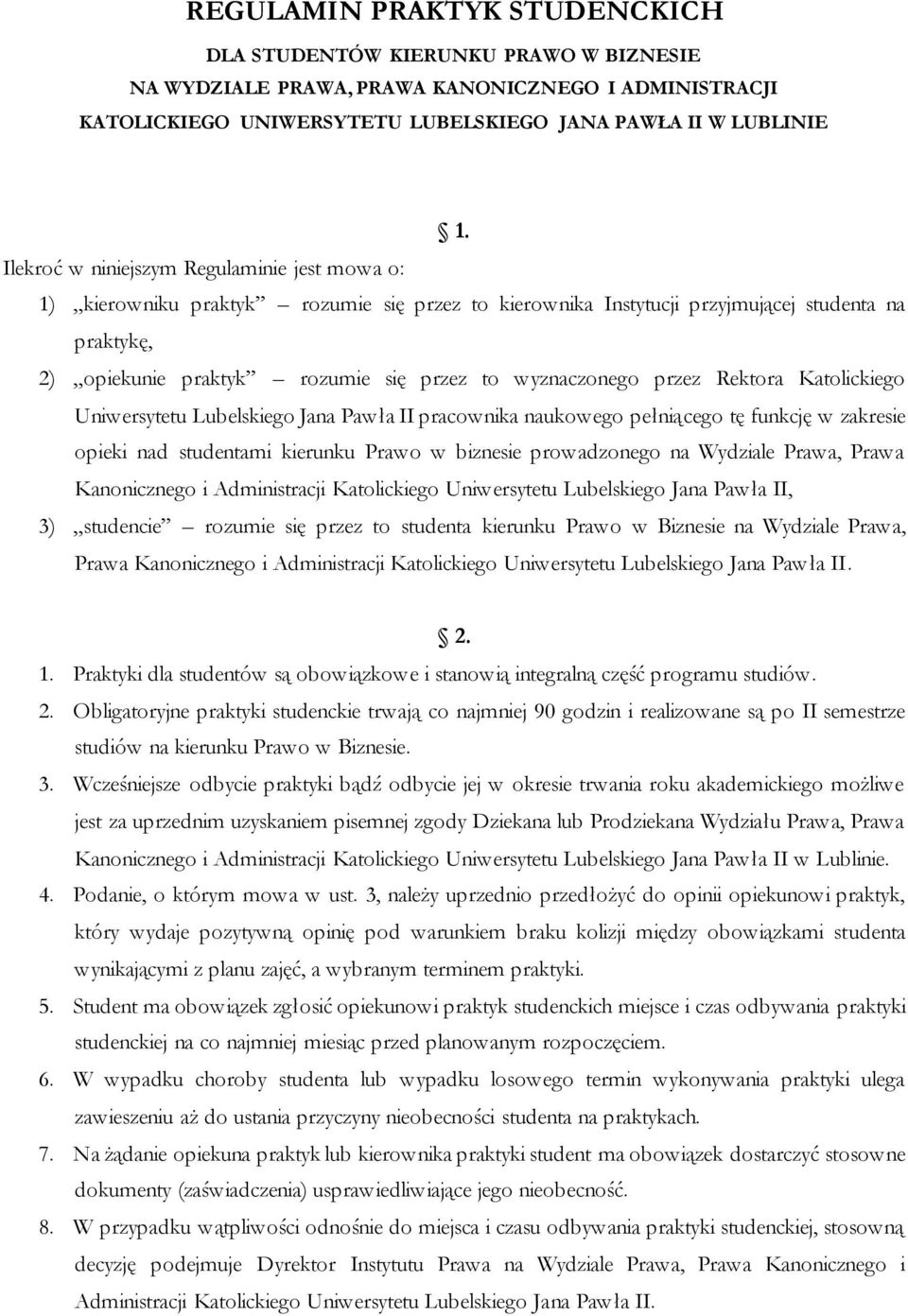 wyznaczonego przez Rektora Katolickiego Uniwersytetu Lubelskiego Jana Pawła II pracownika naukowego pełniącego tę funkcję w zakresie opieki nad studentami kierunku Prawo w biznesie prowadzonego na