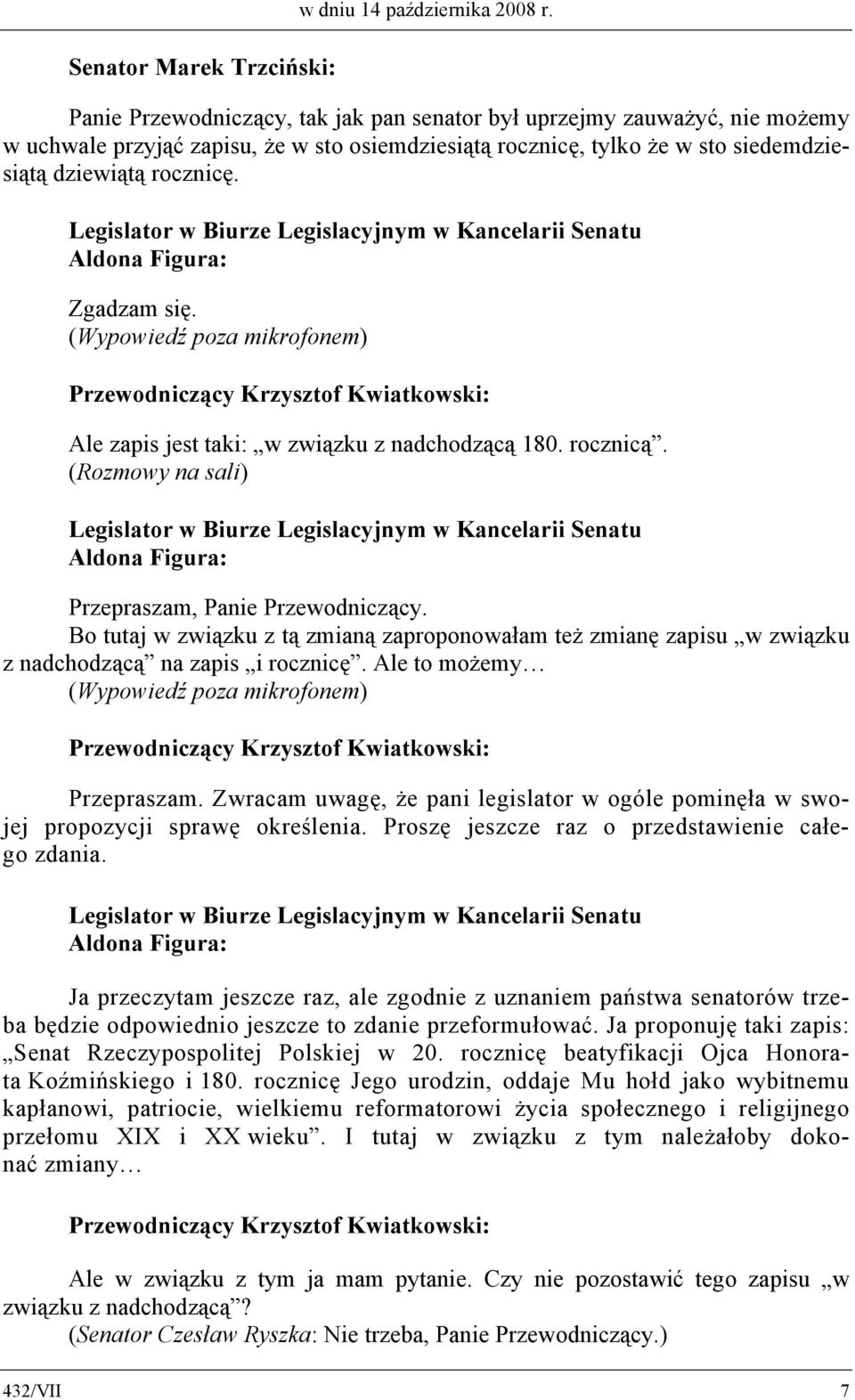 Ale zapis jest taki: w związku z nadchodzącą 180. rocznicą. (Rozmowy na sali) Przepraszam, Panie Przewodniczący.