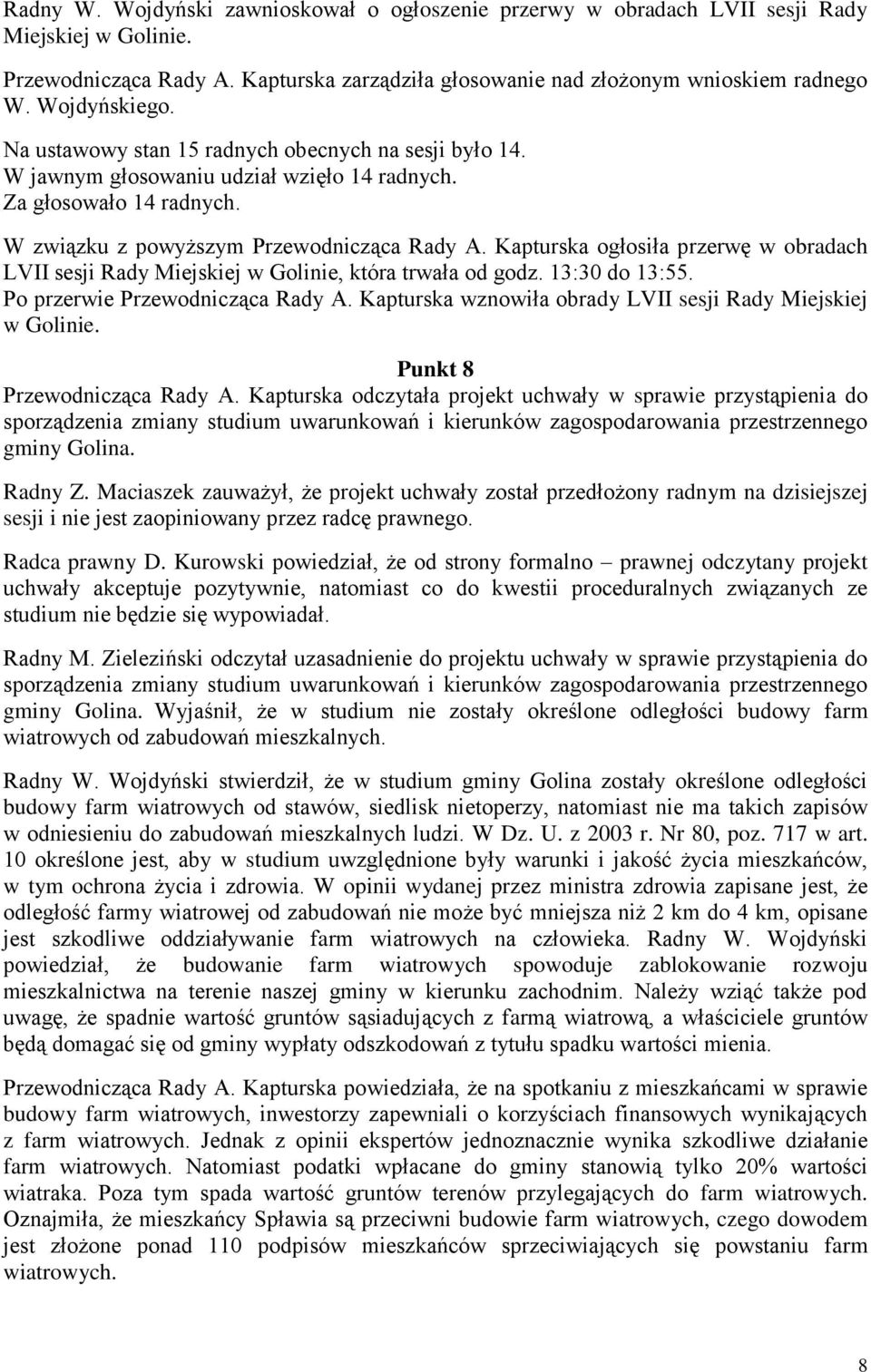 Po przerwie Przewodnicząca Rady A. Kapturska wznowiła obrady LVII sesji Rady Miejskiej w Golinie. Punkt 8 Przewodnicząca Rady A.