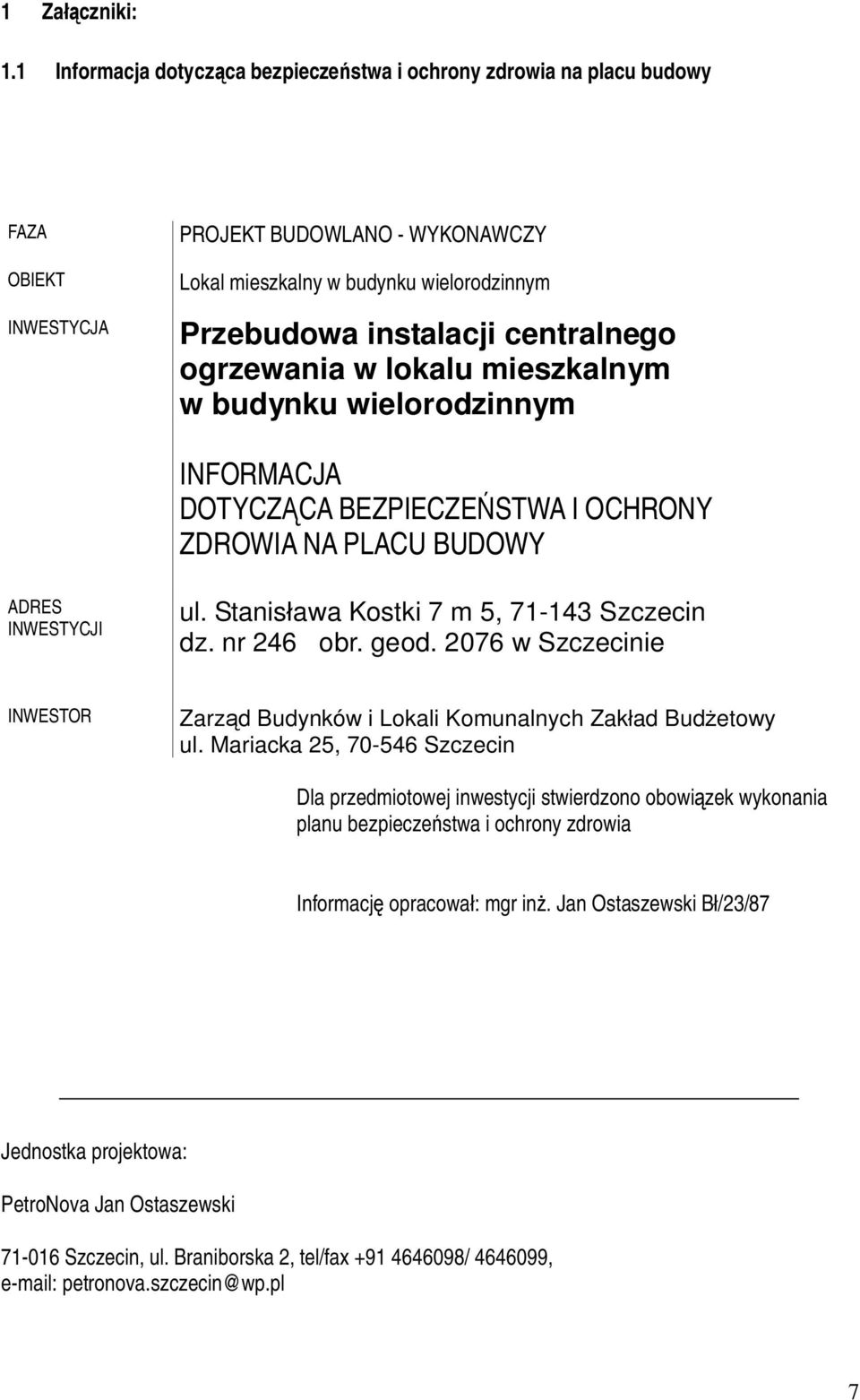 centralnego ogrzewania w lokalu mieszkalnym w budynku wielorodzinnym INFORMACJA DOTYCZ CA BEZPIECZE STWA I OCHRONY ZDROWIA NA PLACU BUDOWY ADRES INWESTYCJI ul.