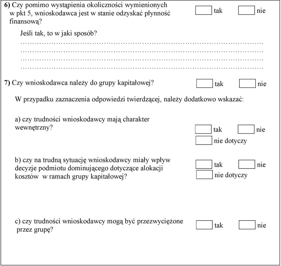 W przypadku zaznaczenia odpowiedzi twierdzącej, należy dodatkowo wskazać: a) czy trudności wnioskodawcy mają charakter wewnętrzny?