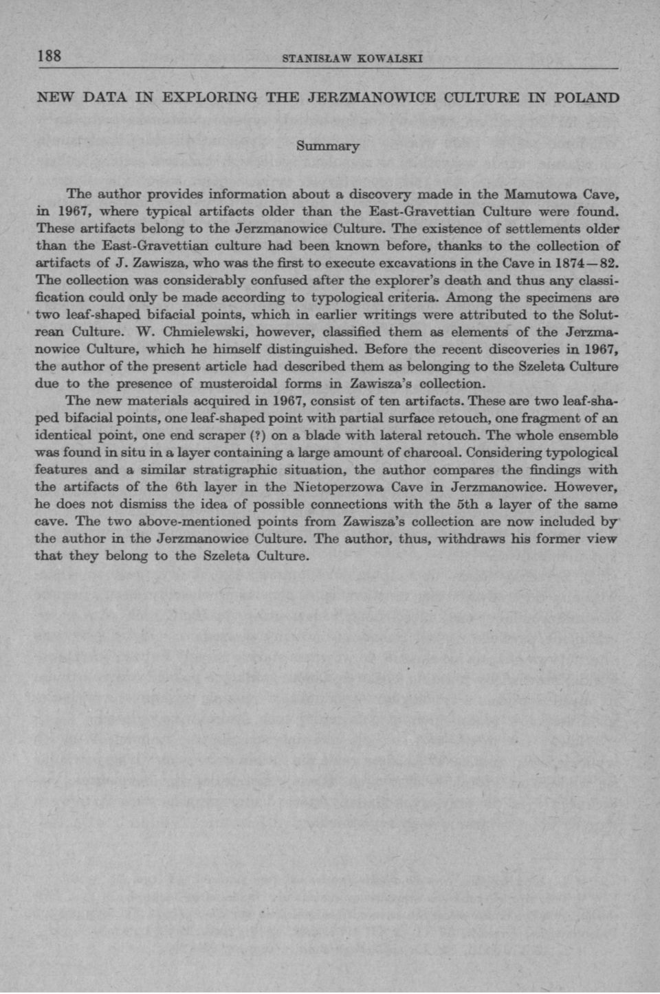 The existence of settlements older than the East-Gravettian culture had been known before, thanks to the collection of artifacts of J.