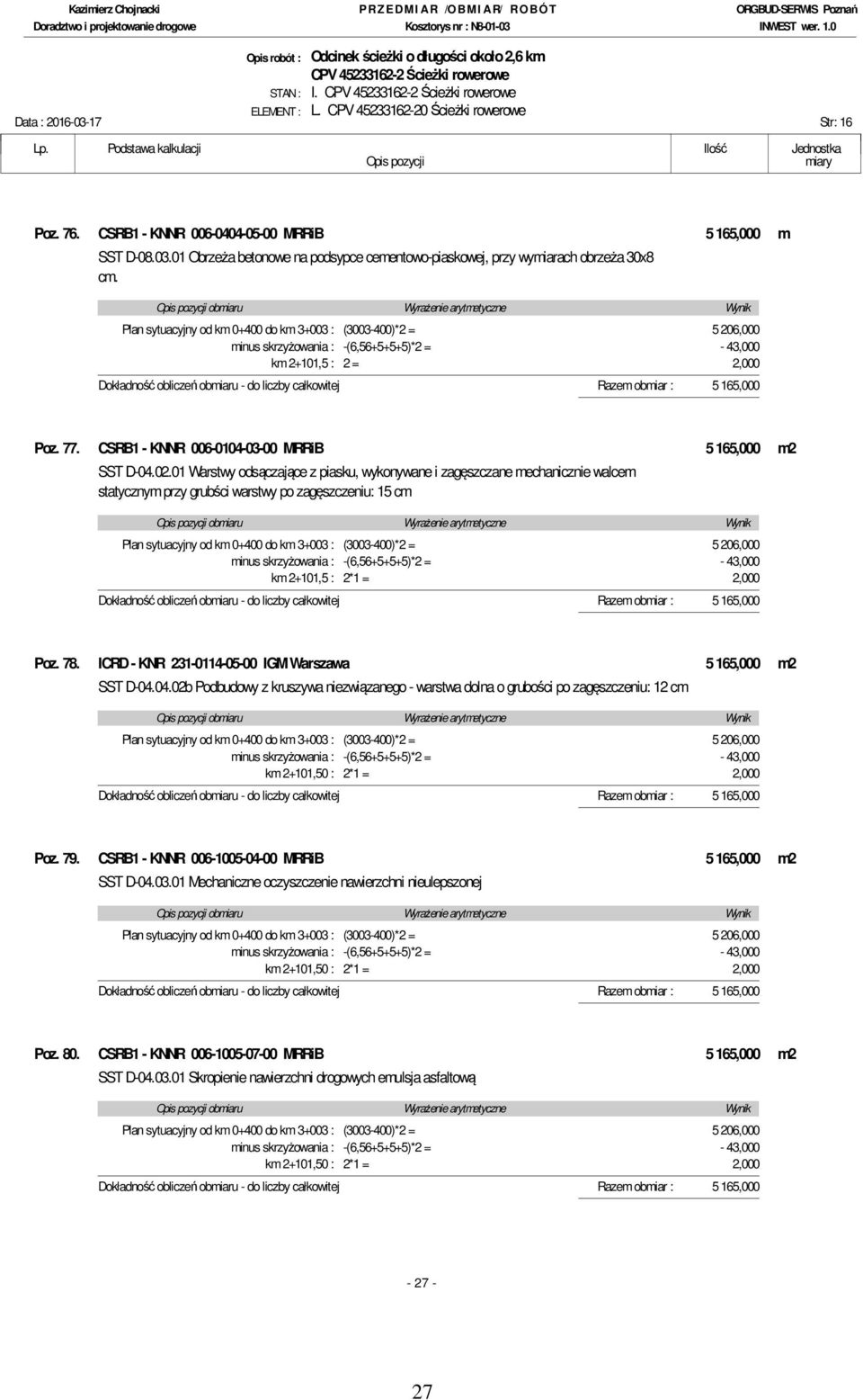 obmiar : 5 165,000 Poz. 77. CSRB1 - KNNR 006-0104-03-00 MRRiB 5 165,000 m2 SST D-04.02.