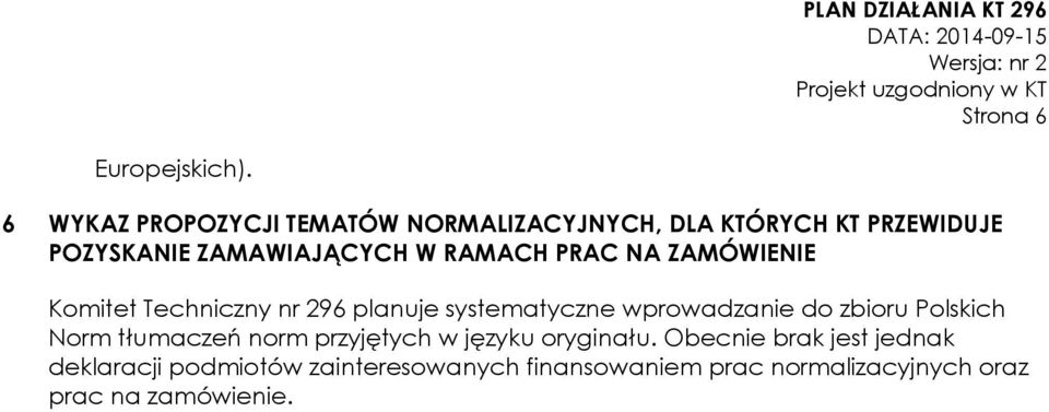 RAMACH PRAC NA ZAMÓWIENIE Komitet Techniczny nr 296 planuje systematyczne wprowadzanie do zbioru