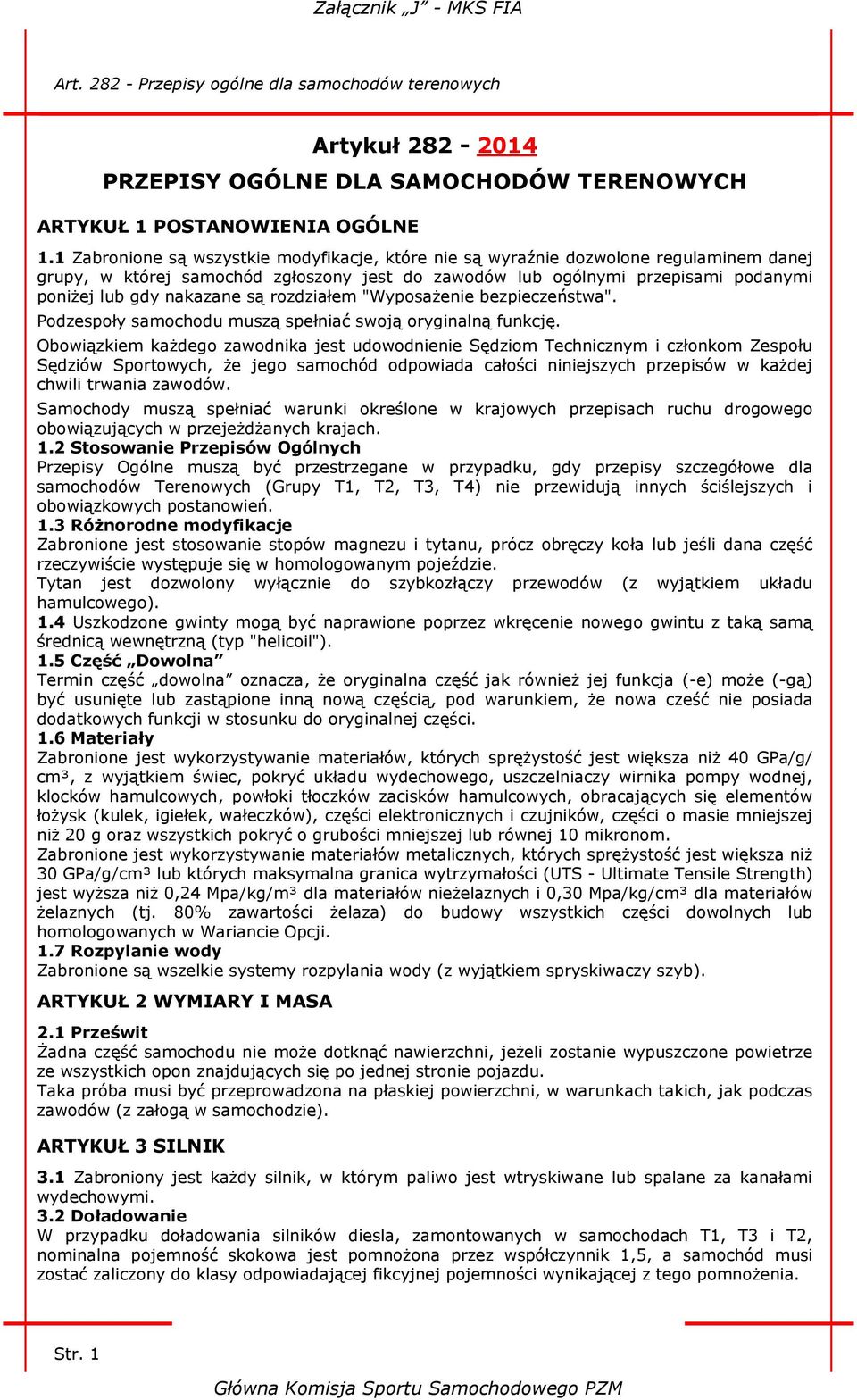 są rozdziałem "Wyposażenie bezpieczeństwa". Podzespoły samochodu muszą spełniać swoją oryginalną funkcję.