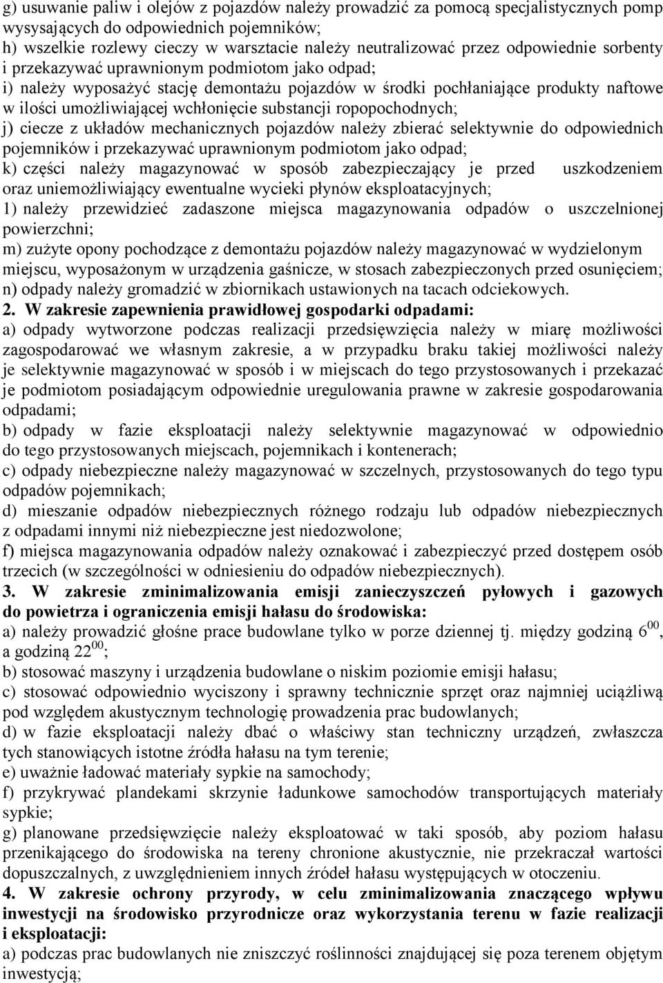 substancji ropopochodnych; j) ciecze z układów mechanicznych pojazdów należy zbierać selektywnie do odpowiednich pojemników i przekazywać uprawnionym podmiotom jako odpad; k) części należy