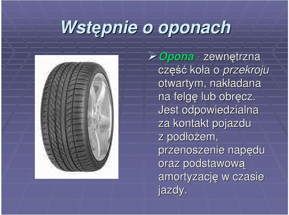 Jest odpowiedzialna za kontakt pojazdu z podłoŝem,