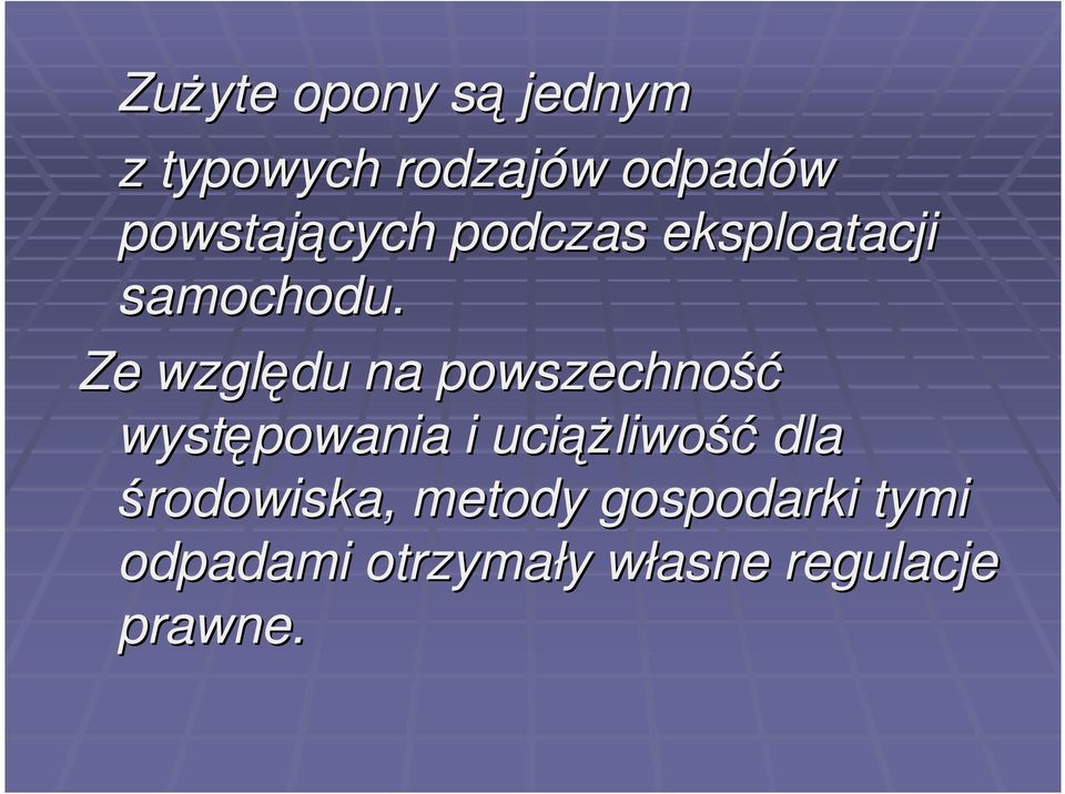 Ze względu na powszechność występowania i uciąŝliwość dla