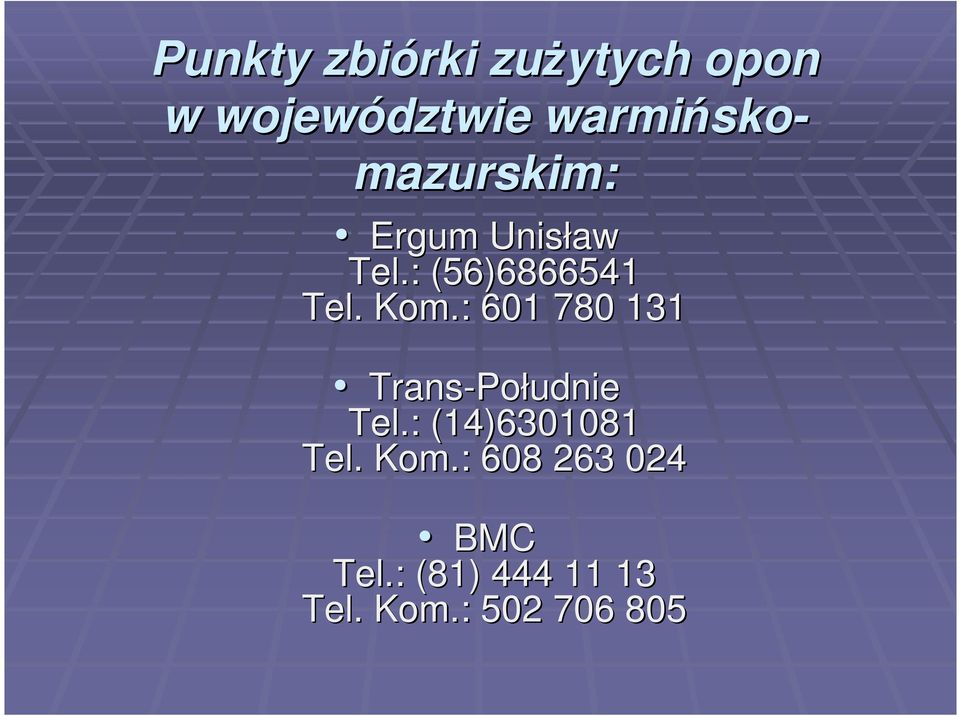 : 601 780 131 Trans-Południe Tel.: (14)6301081 Tel. Kom.