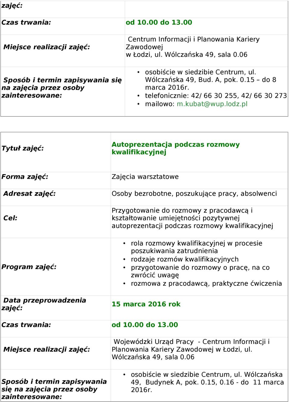 pl Tytuł Autoprezentacja podczas rozmowy kwalifikacyjnej Forma Osoby bezrobotne, poszukujące pracy, absolwenci Przygotowanie do rozmowy z pracodawcą i kształtowanie