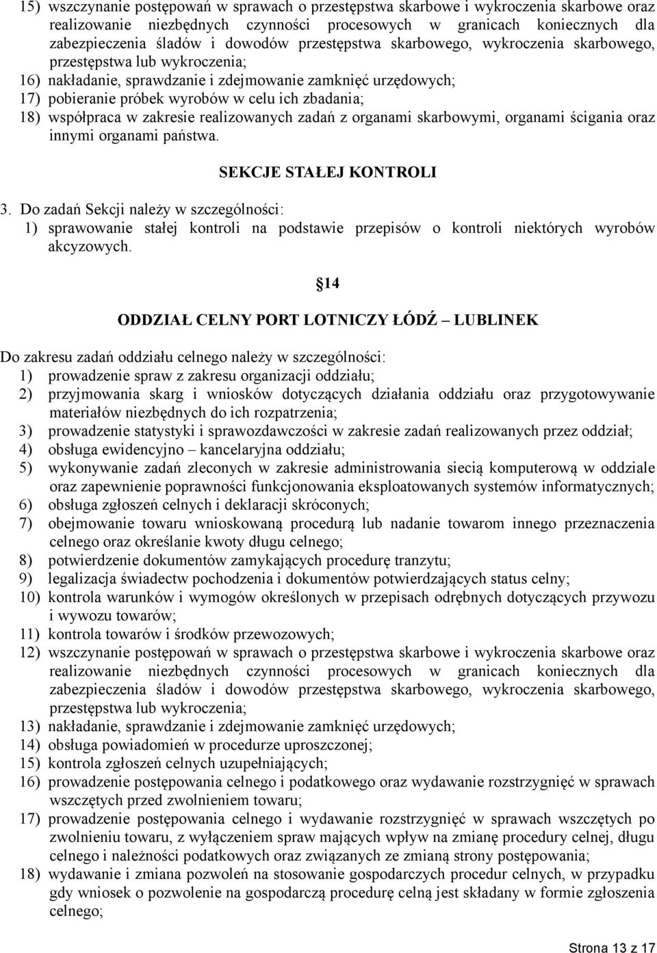 współpraca w zakresie realizowanych zadań z organami skarbowymi, organami ścigania oraz innymi organami państwa. SEKCJE STAŁEJ KONTROLI 3.