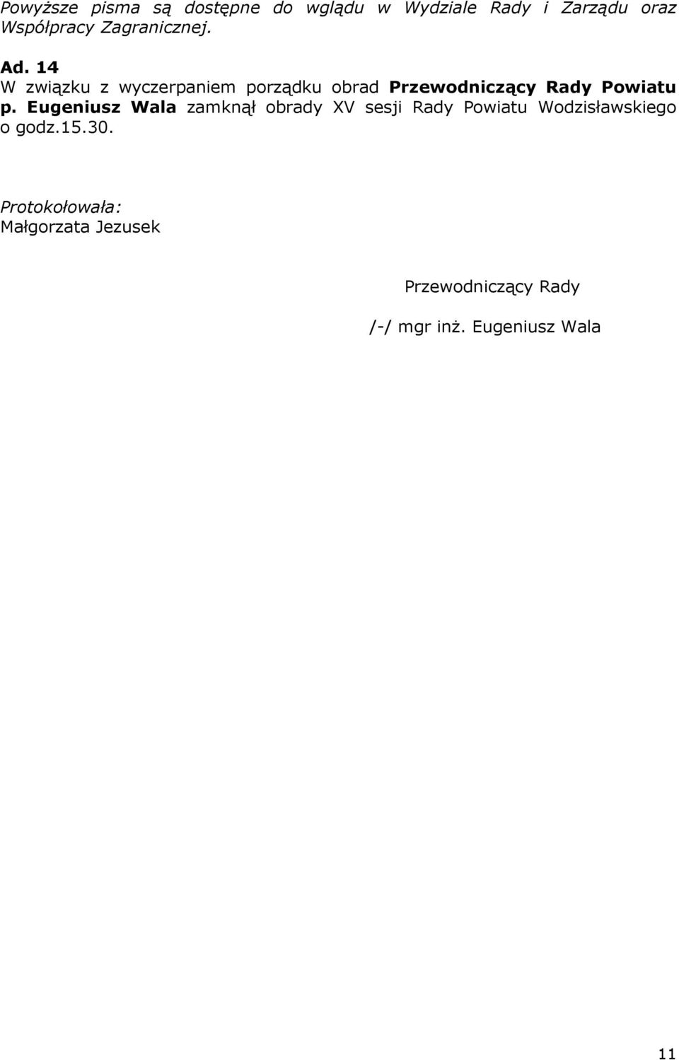 14 W związku z wyczerpaniem porządku obrad Przewodniczący Rady Powiatu p.
